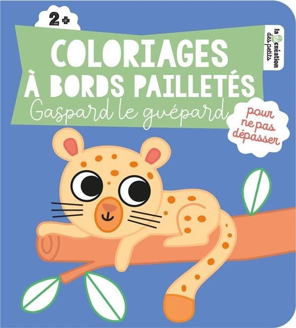 Coloriages à bords pailletés pour ne pas dépasser : Gaspard le guépard : [Album à colorier]