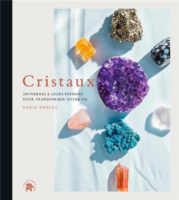 Cristaux : 200 pierres & leurs énergies pour transformer votre vie