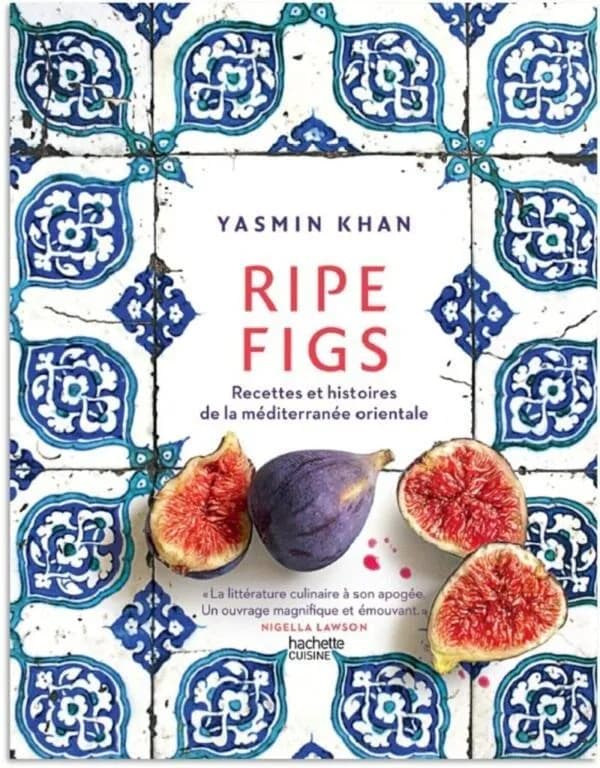 Ripe figs : Recettes et histoires de la Méditerranée orientale