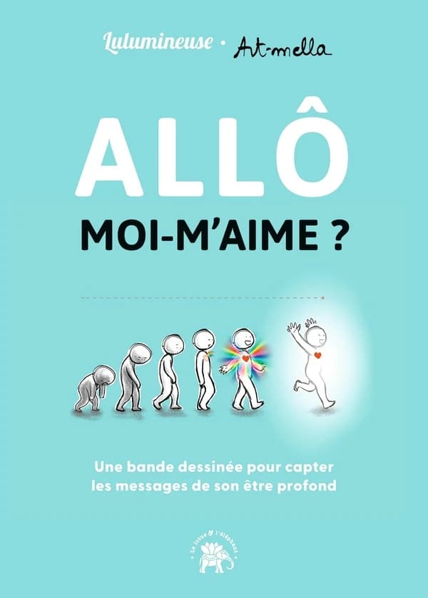 Allô moi-m'aime ? : une bande dessinée pour capter les messages de ton être profond
