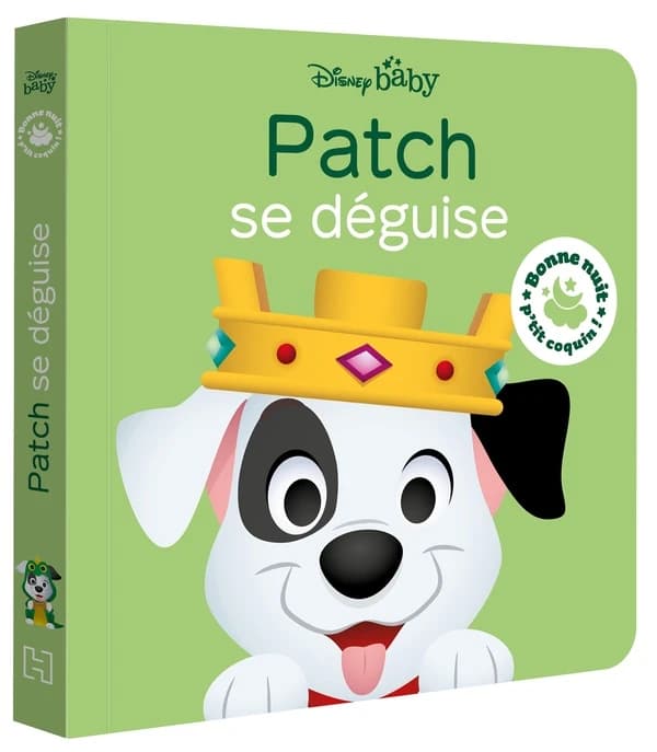 Bonne nuit, p'tit coquin ! : Disney Baby : Les 101 Dalmatiens : Patch se déguise