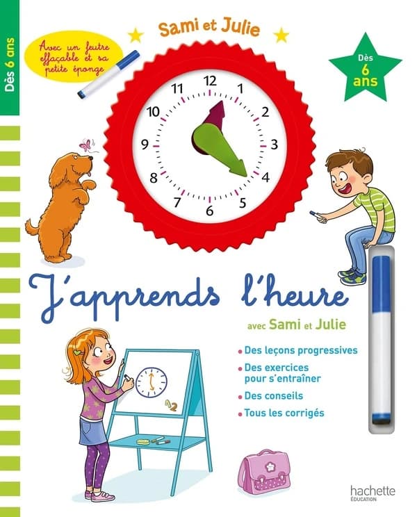 J'apprends l'heure avec Sami et Julie : dès 6 ans : des leçons progressives, des exercices pour s'entraîner, des conseils, tous les corrigés