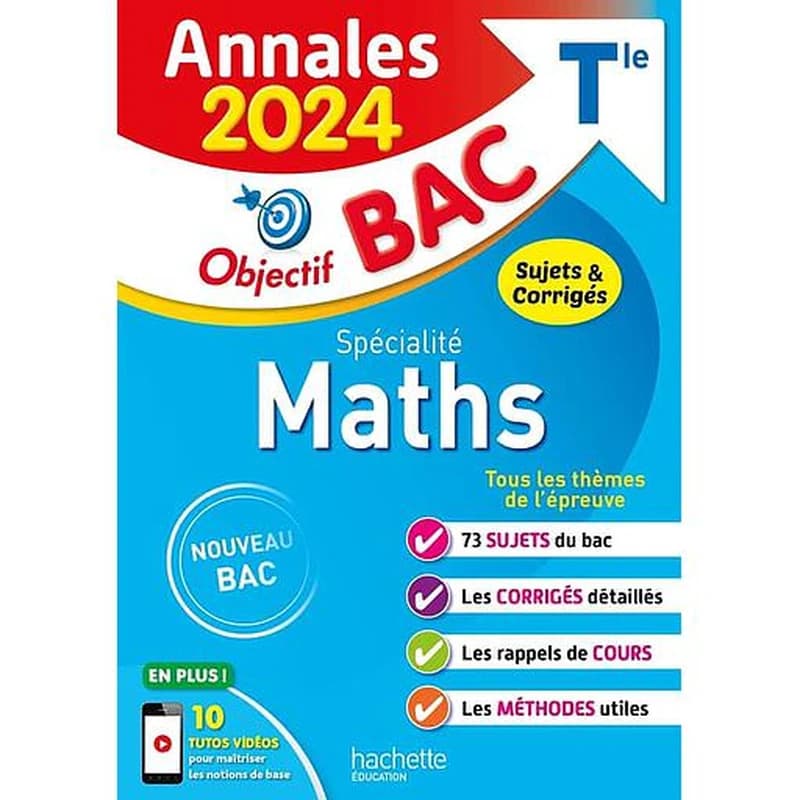 Spécialité Maths : objectif Bac Tle : annales 2024, sujets & corrigés