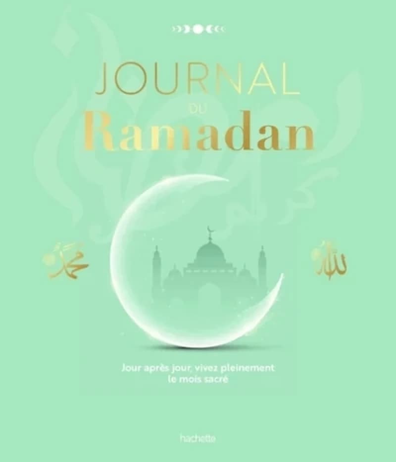 Journal du Ramadan : Jour après jour, vivez pleinement le mois sacré