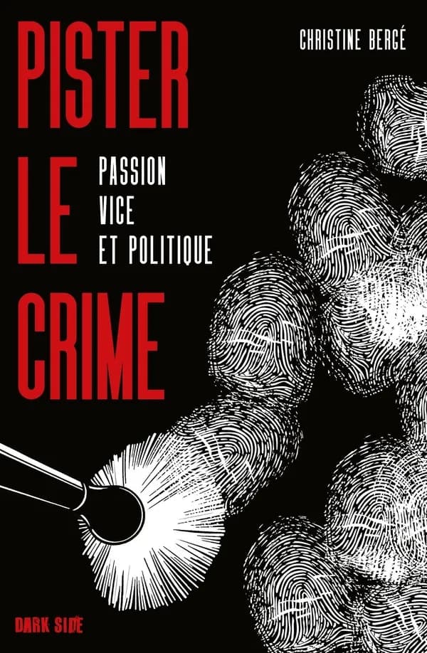 Pister le crime : passion, vice et politique