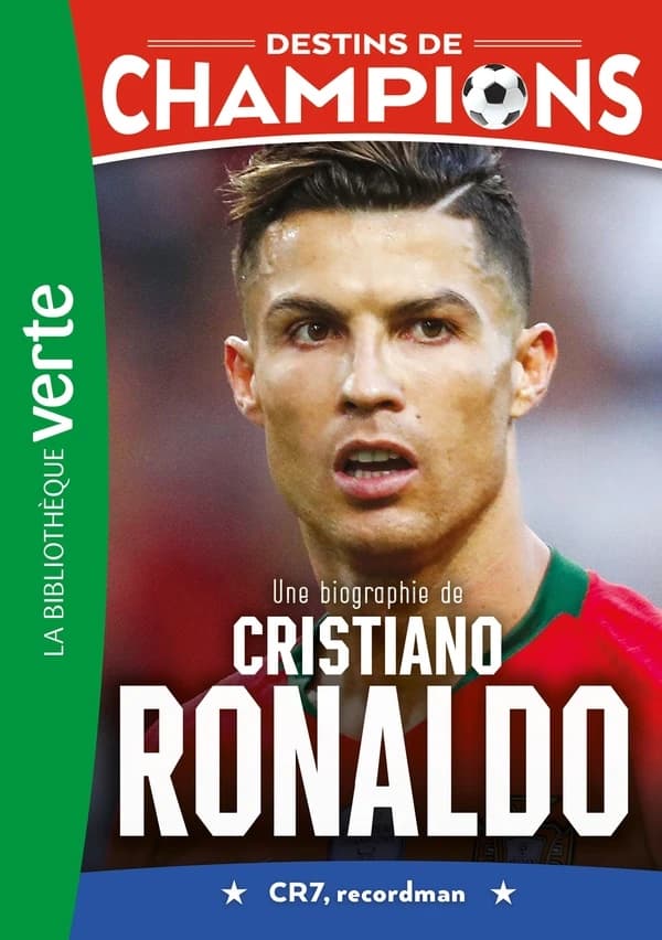 Une biographie de Cristiano Ronaldo : CR7, recordman