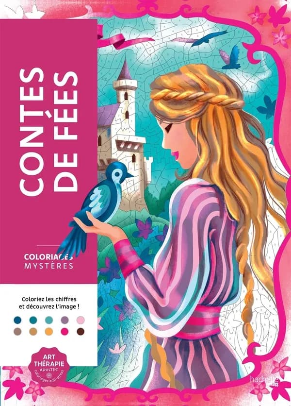 Coloriages mystères : contes de fées : coloriez les chiffres et découvrez l'image! : [Album à colorier]