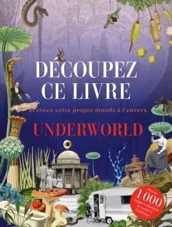 Découpez ce livre et créer votre propre monde à l'envers : Underworld