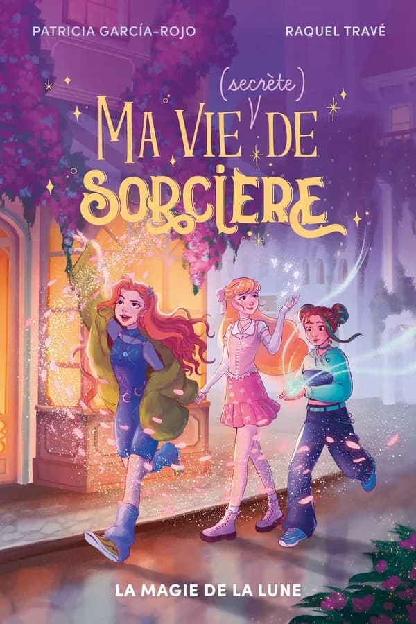 Ma vie (secrète) de sorcière. 1, La magie de la lune