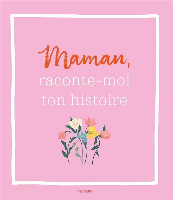 Maman, raconte-moi ton histoire