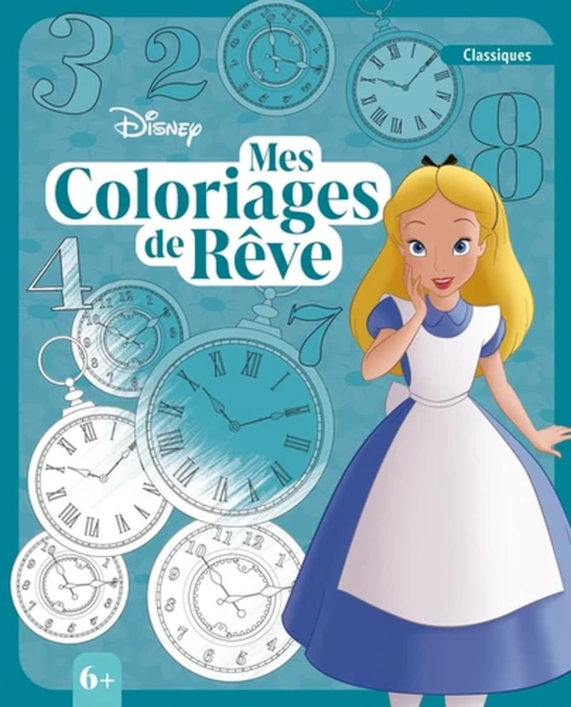 Mes coloriages de rêve : Disney : les classiques : 6 ans et plus : [Album à colorier]