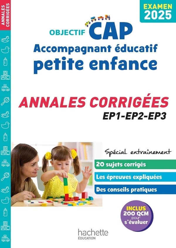 Objectif CAP : Accompagnant Éducatif Petite Enfance ; Annales corrigées ; Épreuves professionnelles
