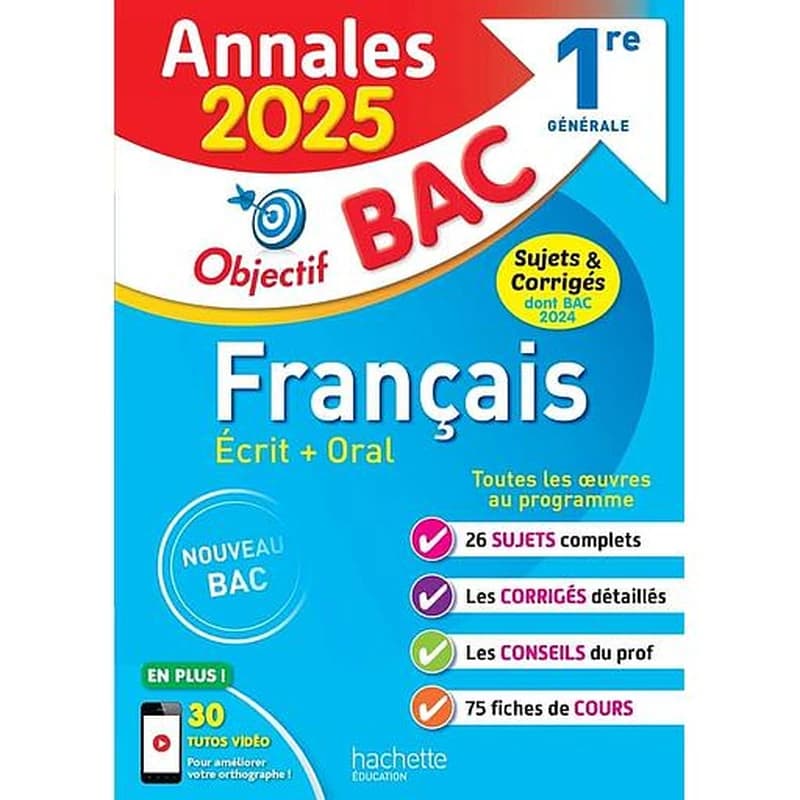 Objectif bac : Français écrit + oral ; 1re générale ; Annales ; Sujets & corrigés