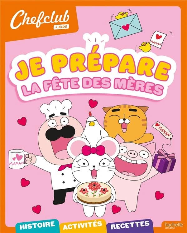 Chefclub Kids : Chefclub kids : Je prépare la fête des mères