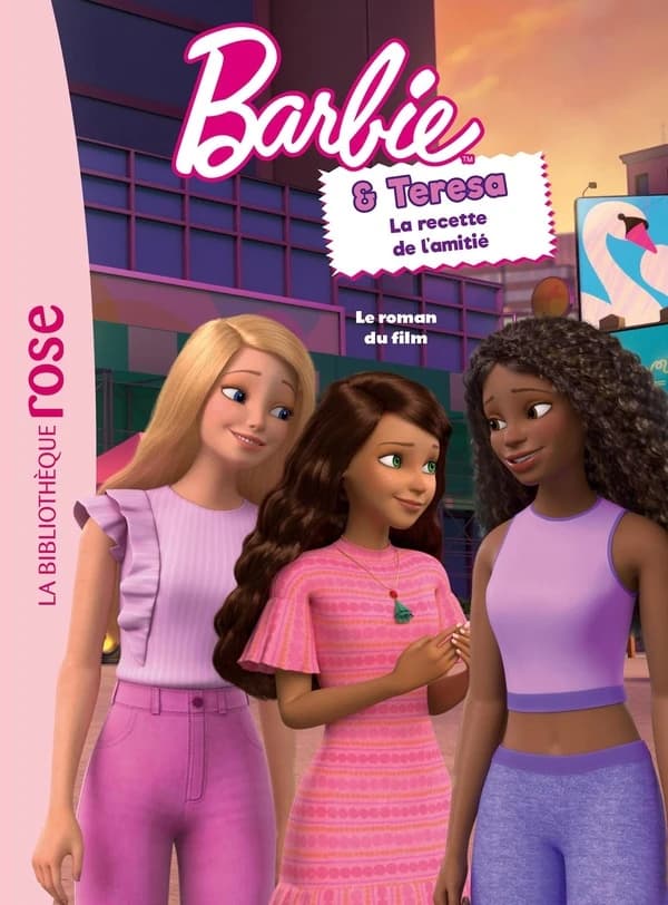 Barbie & Teresa, la recette de l'amitié : le roman du film