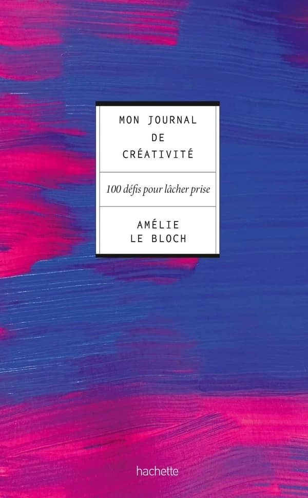 Journal de créativité : 100 défis pour lâcher prise