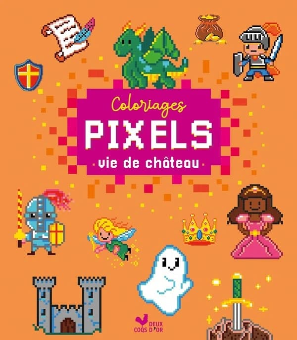 Coloriages Pixels : vie de château : [Album à colorier]