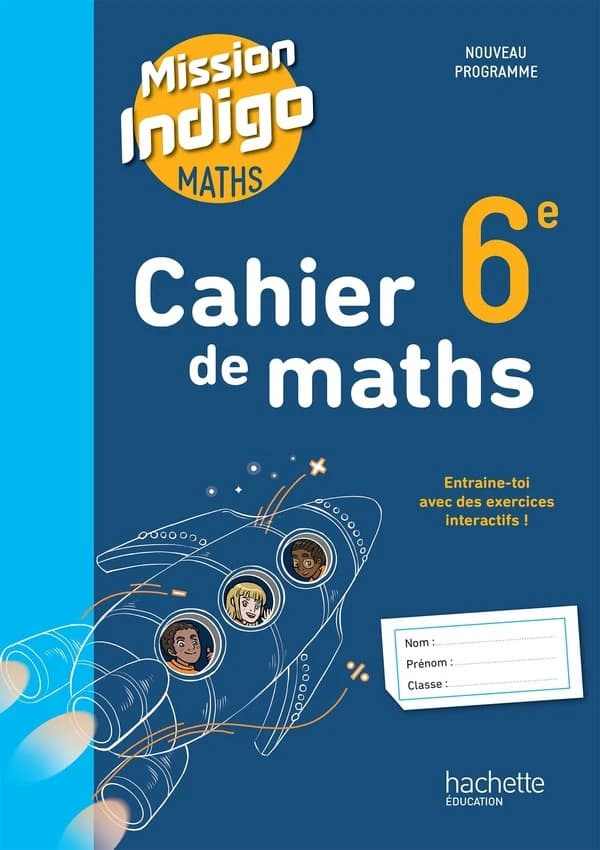 Mission indigo : Cahier de maths ; 6e
