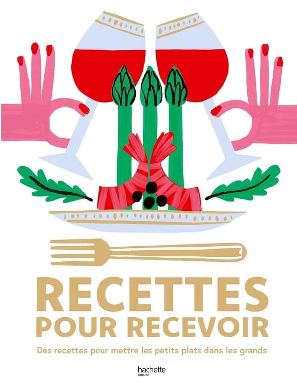 Recettes pour recevoir : des recettes pour mettre les petits plats dans les grands
