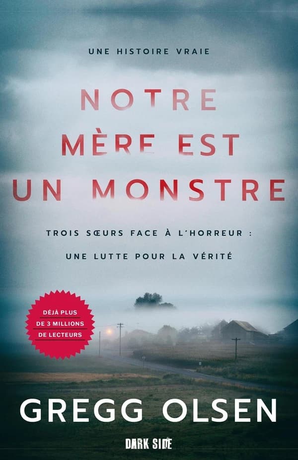 Notre mère est un monstre : trois soeurs face à l'horreur, une lutte pour la vérité : une histoire vraie