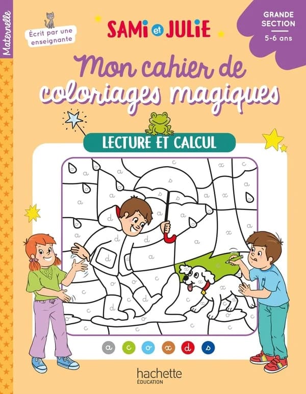 Lecture et calcul - Mon cahier de coloriages magiques Sami et Julie : Grande Section