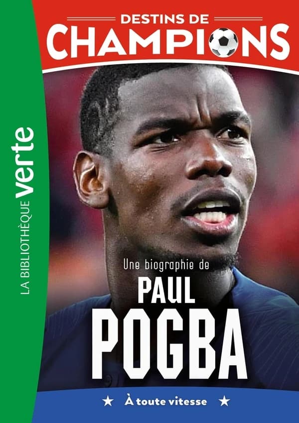 Une biographie de Paul Pogba : à toute vitesse