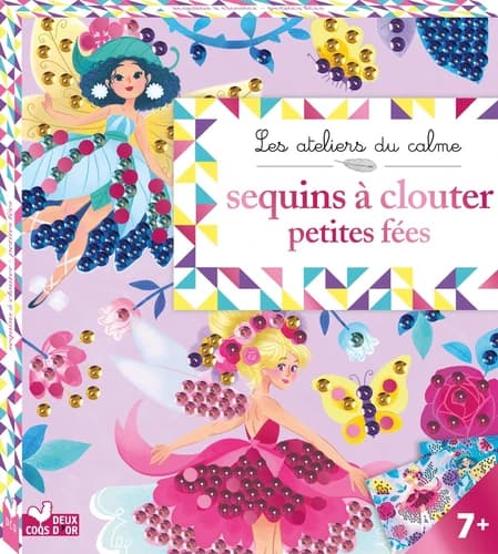 Les ateliers du calme : sequins à clouter ; petites fées ; boîte avec accessoires