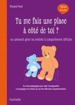 Tu me fais une place à côté de toi ? : ou comment gérer les enfants à comportement difficile : un roman pédagogique pour aider l'enseignant(e) à accompagner les enfants qui sont en difficultés comportementales