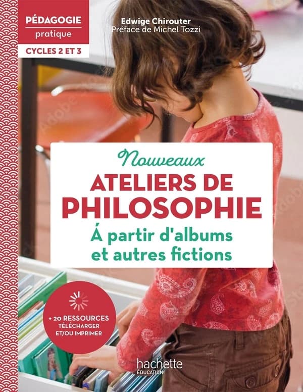 Nouveaux ateliers de philosophie : à partir d'albums et autres fictions