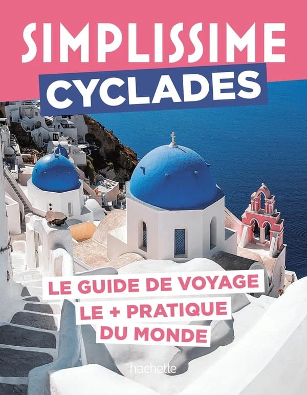 Cyclades : le guide de voyage le + pratique du monde
