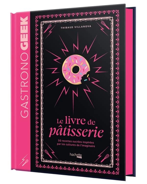 Gastronogeek : le livre de pâtisserie