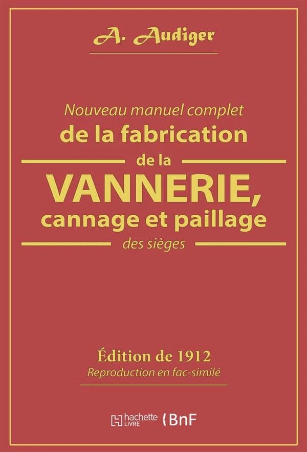 Nouveau manuel complet de la fabrication de la vannerie, cannage et paillage des sièges
