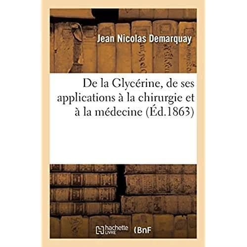 De la Glycérine, de ses applications à la chirurgie et à la médecine