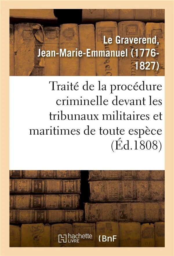 Traite de la procedure criminelle devant les tribunaux militaires et maritimes de toute espece