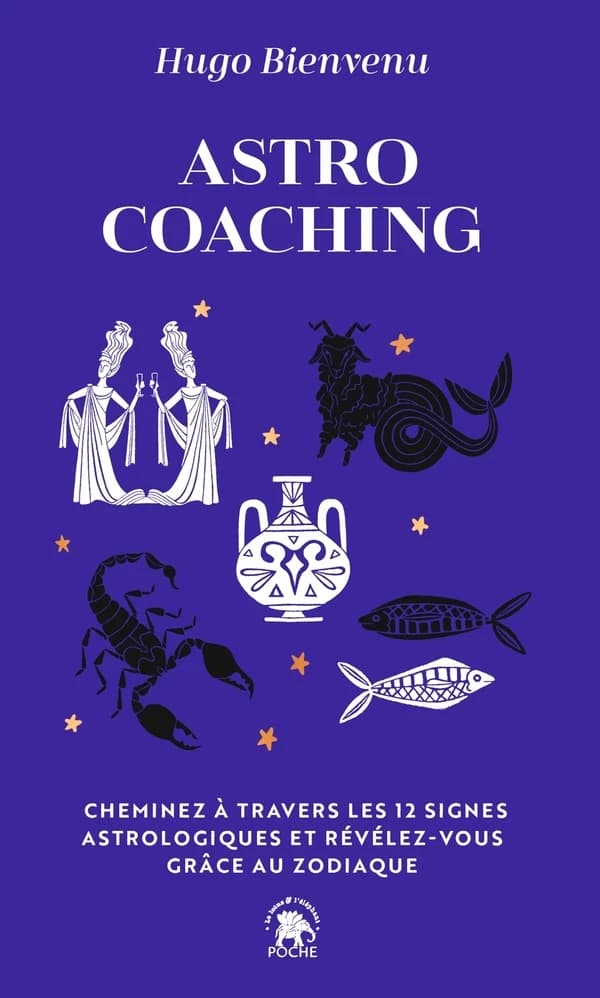 Astro Coaching : Cheminez à travers les 12 signes astrologiques et révélez-vous grâce au zodiaque