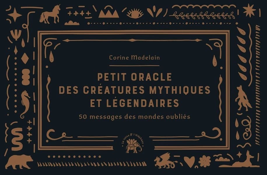 Petit oracle des créatures mythiques et légendaires : 50 messages des mondes oubliés