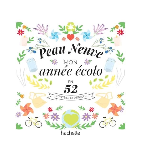 Peau Neuve : mon année écolo en 52 conseils et astuces