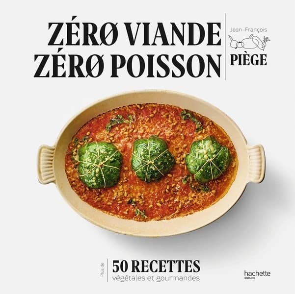 Zéro viande, zéro poisson : plus de 50 recettes végétales et gourmandes