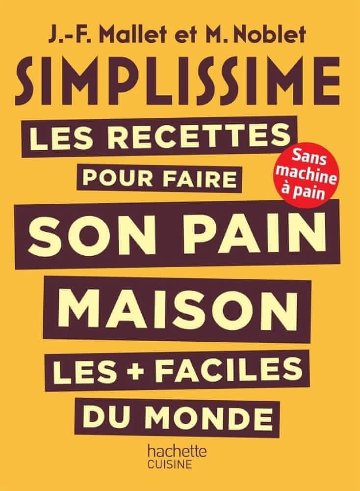 Les recettes pour faire son pain maison les + faciles du monde : sans machine à pain