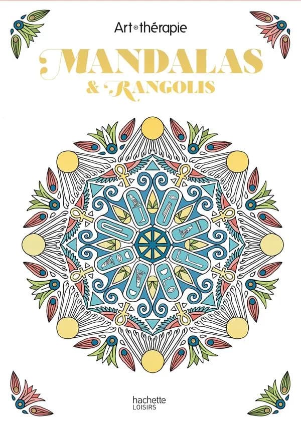 Mandalas & rangolis : Art-thèrapie : [Album à colorier]