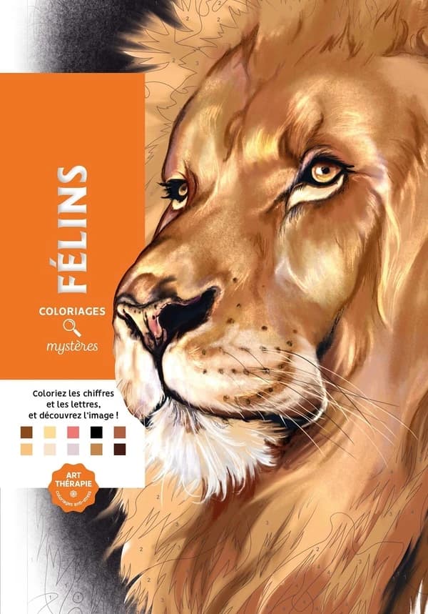 Coloriages mystères Félins : coloriez les chiffres et les lettres, et découvrez l image ! : [Album à colorier]