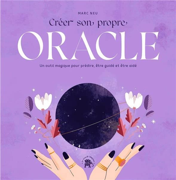 Créer son propre oracle : un outil magique pour prédire, être guidé et être aidé