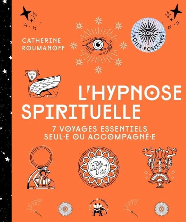 Hypnose spirituelle : 7 voyages essentiels seul.e ou accompagné.e