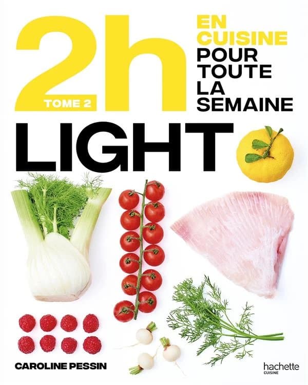 En 2h, je cuisine light pour toute la semaine : nouveaux menus : 80 menus faits maison, sans gâchis et avec des produits de saison