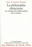 La Philosophie silencieuse ou Critique des philosophies de la science