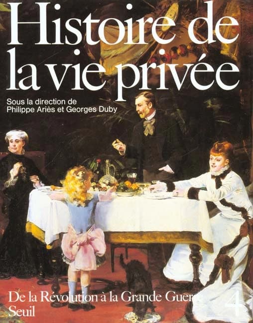 Histoire de la vie privée. 4, De la Révolution à la Grande Guerre