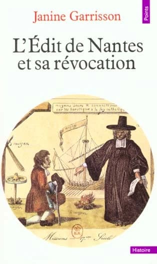 L'Édit de Nantes et sa Révocation : histoire d'une intolérance