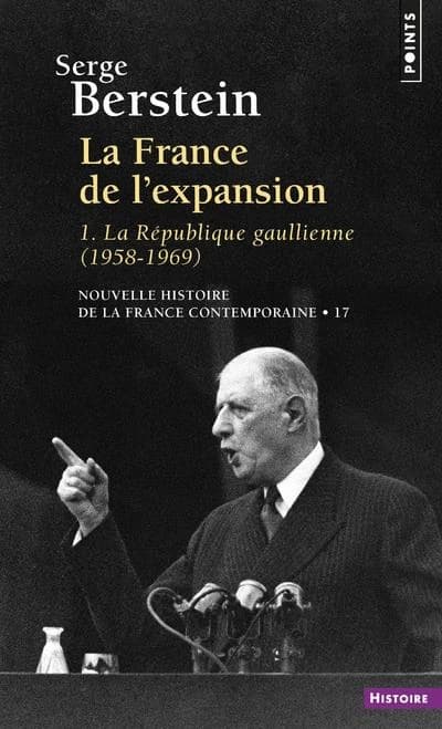 Nouvelle histoire de la France contemporaine. 17, La France de l'expansion. 1, La République gaullienne, 1958-1969