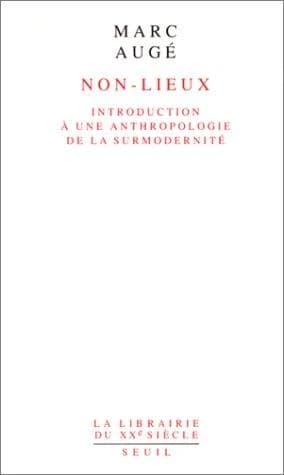Non-lieux : introduction à une anthropologie de la surmodernité