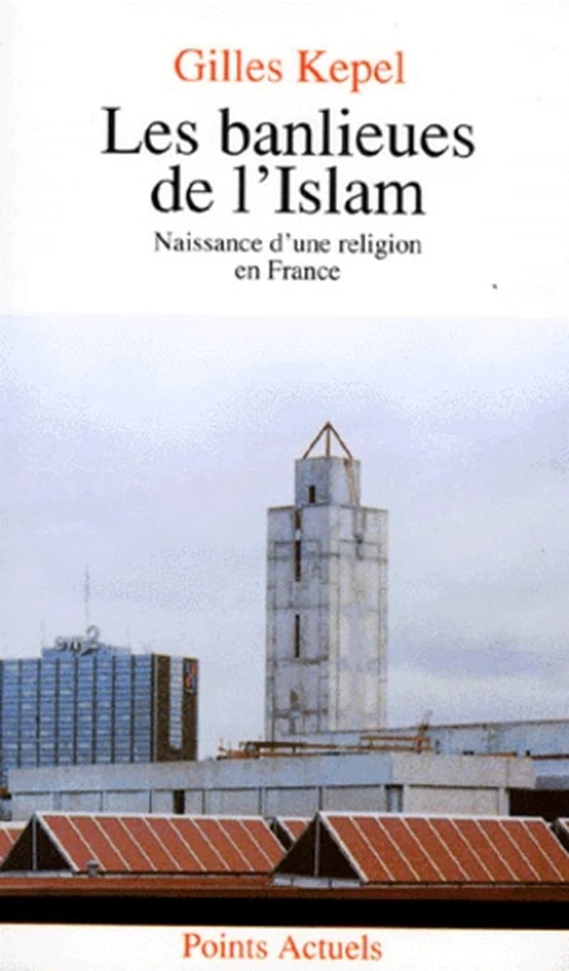 Les Banlieues de l'islam : naissance d'une religion en France